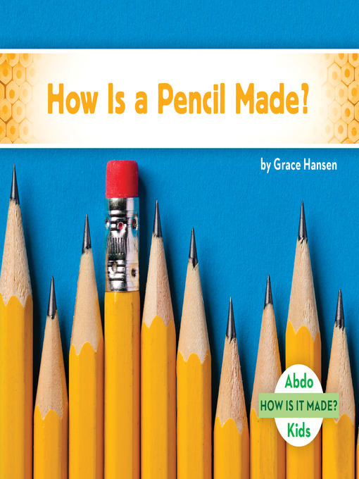 Grace Hansen创作的How Is a Pencil Made?作品的详细信息 - 可供借阅